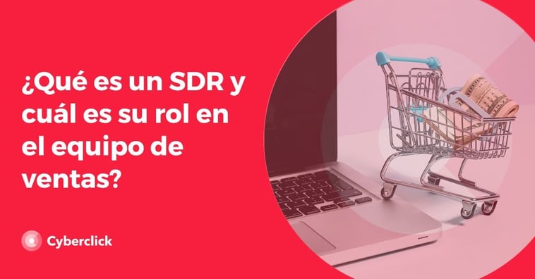 ¿Qué es un SDR y cuál es su rol en el equipo de ventas?