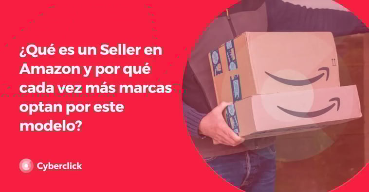 ¿Qué es un Seller en Amazon y por qué cada vez más marcas optan por este modelo?