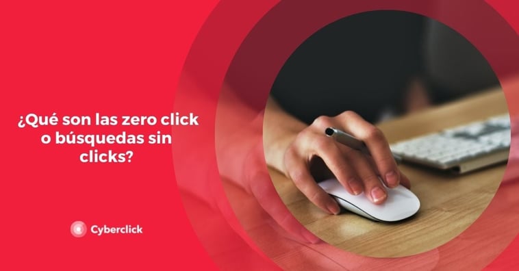 ¿Qué son las Zero Click o búsquedas sin clics?