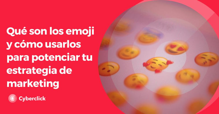 Emoji: qué son y cómo usarlos en tu estrategia de marketing