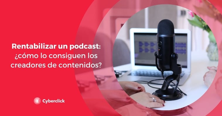 Rentabilizar un podcast: ¿cómo lo logran los creadores de contenido?