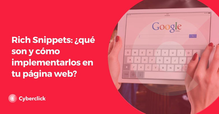 Rich Snippets: ¿qué son y cómo implementarlos en tu página web?