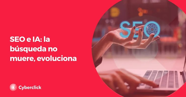 SEO e IA en 2025: cómo adaptar tu estrategia al nuevo paradigma de búsqueda