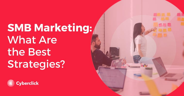 SMB Marketing: What Are the Best Strategies?