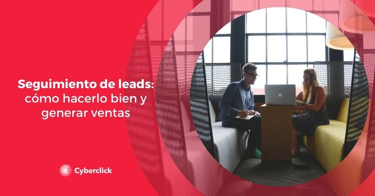 Seguimiento de leads: cómo hacerlo bien y generar ventas