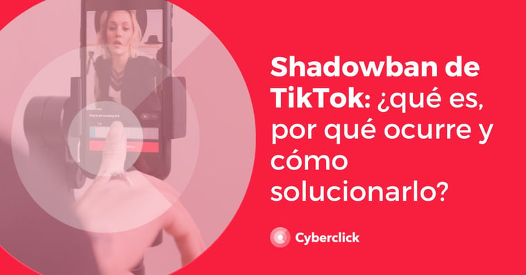 Shadowban de TikTok: ¿qué es, por qué ocurre y cómo solucionarlo?