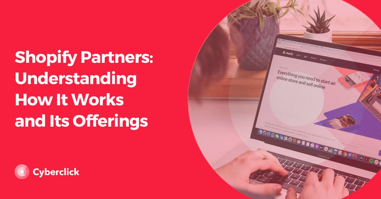 Shopify Partners: Understanding How It Works and Its Offerings