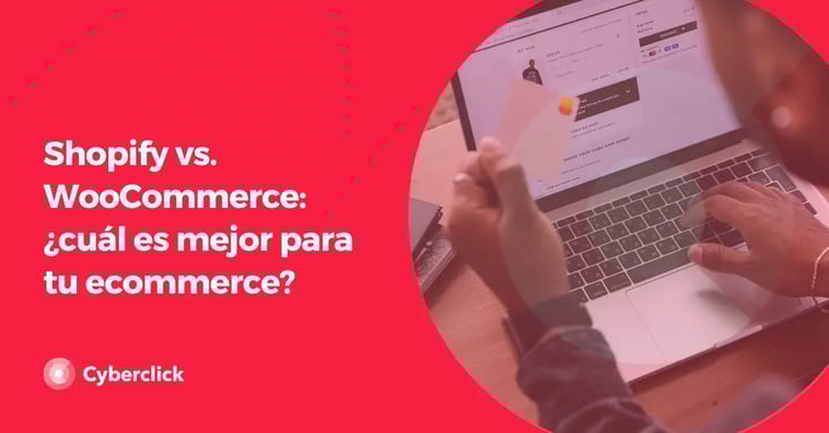 Shopify vs. WooCommerce: ¿cuál es mejor para tu ecommerce?