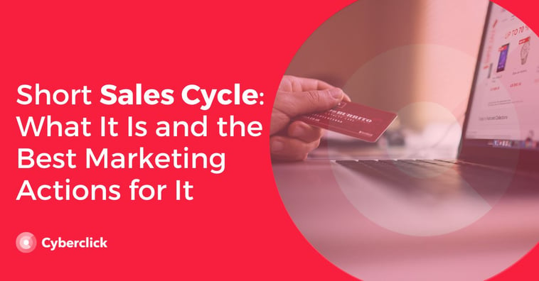 Short Sales Cycle: What It Is and the Best Marketing Actions for It