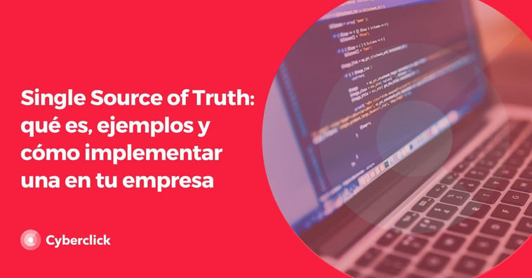 Single Source of Truth: qué es, ejemplos y cómo implementar una en tu empresa