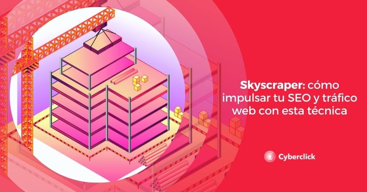 Skyscraper: cómo impulsar tu SEO y tráfico web con esta técnica