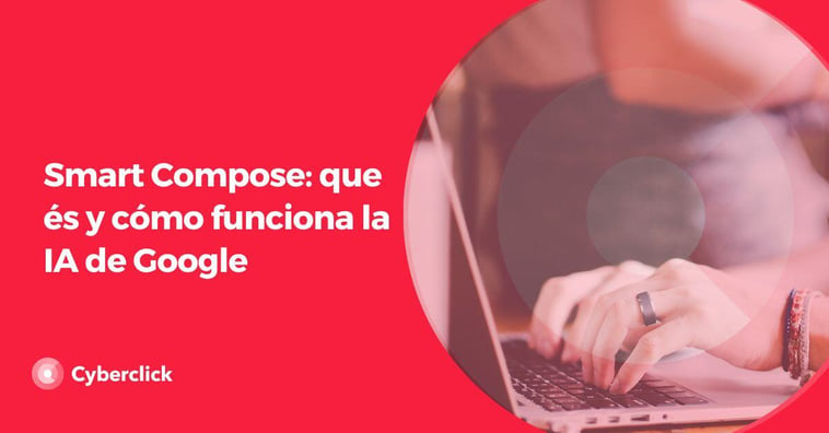 Smart Compose: que és y cómo funciona la IA de Google