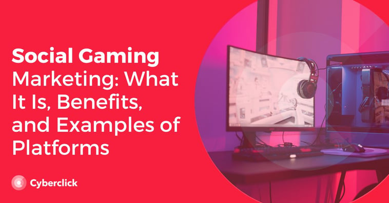 Social Gaming Marketing: What It Is, Benefits, and Examples of Platforms