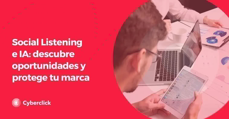 Social Listening e IA: descubre oportunidades y protege tu marca