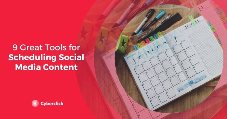 9 Great Tools for Scheduling Social Media Content
