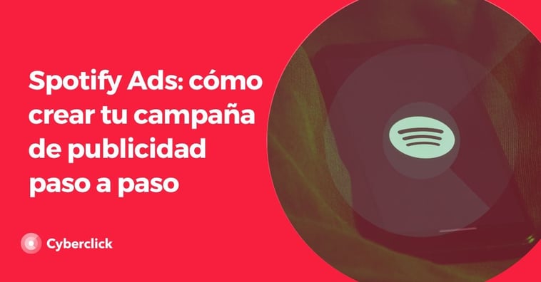 Spotify Ads: cómo crear tu campaña de publicidad paso a paso
