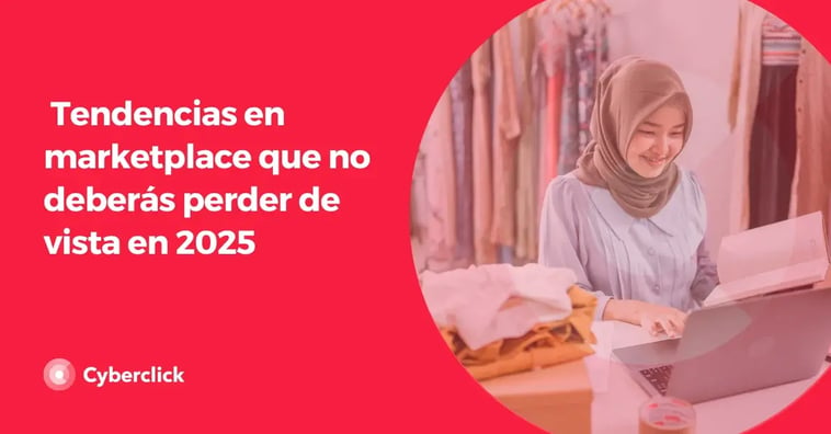 Tendencias en marketplace que no deberás perder de vista en 2025