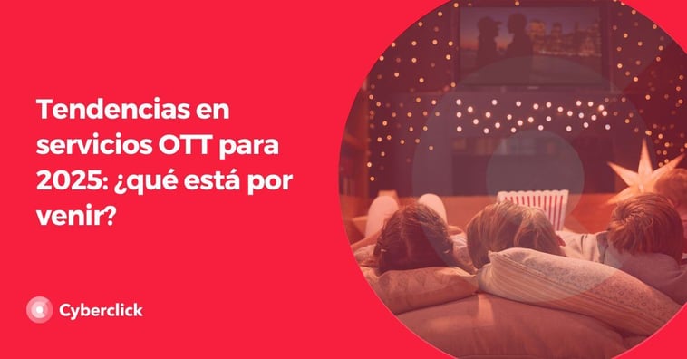 Tendencias en servicios OTT para 2025: ¿qué está por venir?