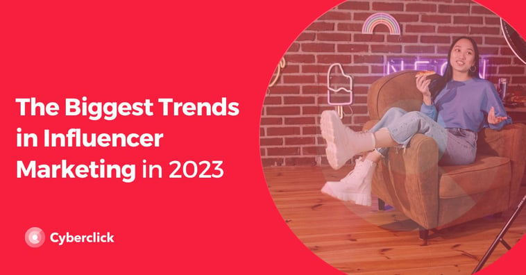 The Biggest Trends in Influencer Marketing in 2023