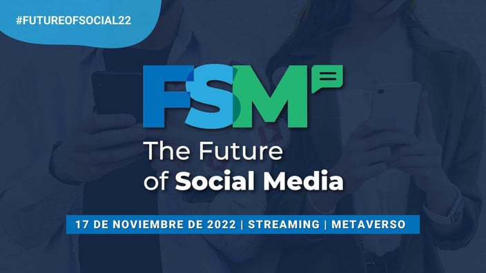 Llega el evento The Future of Social Media, para abordar los cambios digitales que están por venir