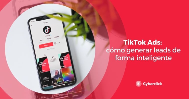 TikTok Ads: cómo generar leads de forma inteligente