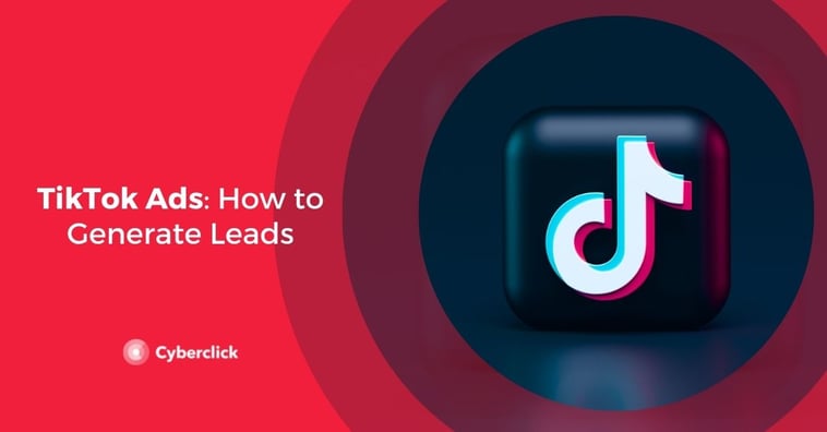 TikTok Ads: How to Generate Leads