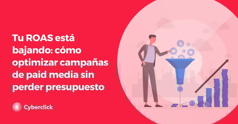 Tu ROAS está bajando: cómo optimizar campañas de paid media sin perder presupuesto