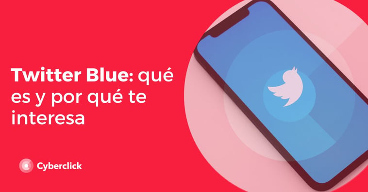 Qué es Twitter Blue y por qué te interesa si creas contenido en la plataforma