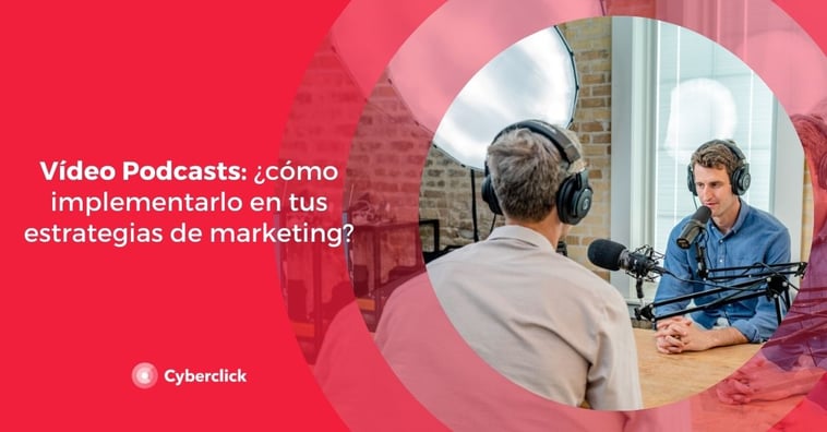 Vídeo Podcasts: ¿cómo implementarlo en tus estrategias de marketing?