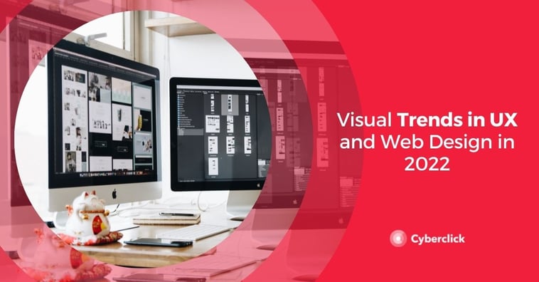 Visual Trends in UX and Web Design in 2022