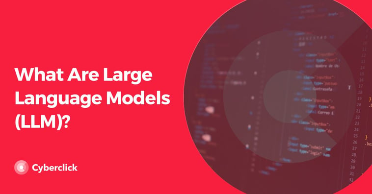 What Are Large Language Models (LLM)?