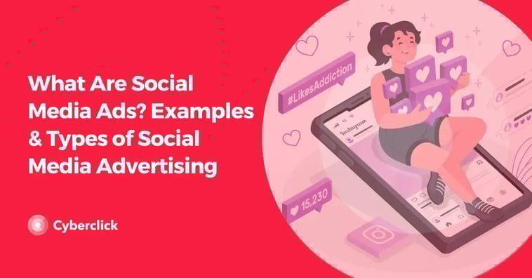 What Are Social Media Ads? Examples & Types of Social Media Advertising