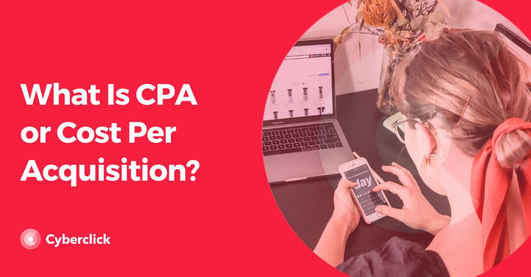What Is CPA or Cost Per Acquisition?