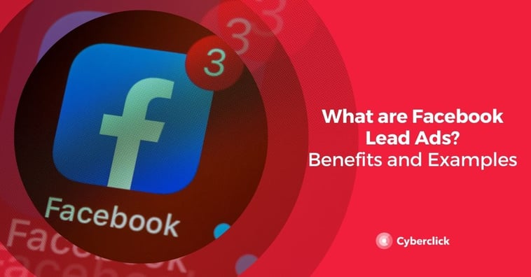 What are Facebook Lead Ads? Benefits and Examples