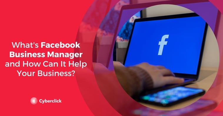 What's Facebook Business Manager and How Can It Help Your Business?