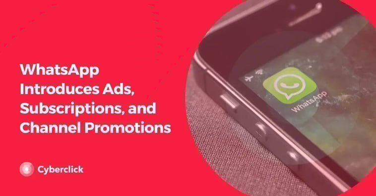 WhatsApp Introduces Ads, Subscriptions, and Channel Promotions
