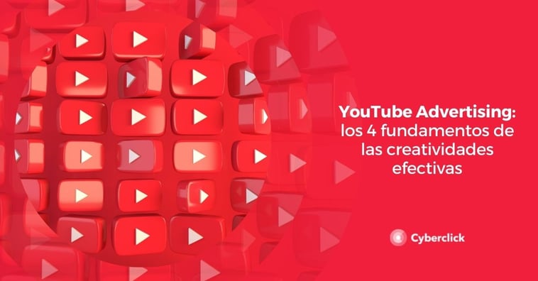 YouTube Advertising: los 4 fundamentos de las creatividades efectivas