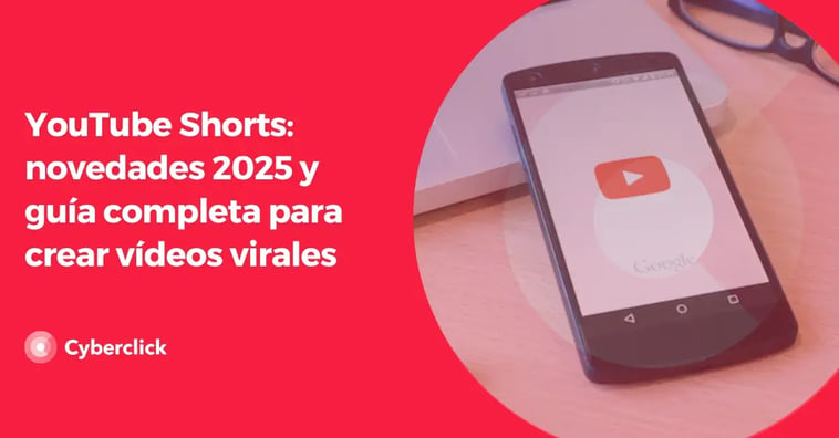 YouTube Shorts: novedades 2025 y guía completa para crear vídeos virales