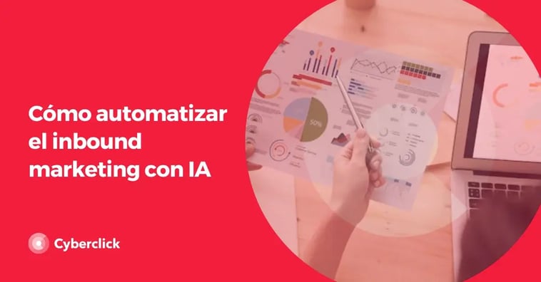 Casos prácticos y herramientas para automatizar tu estrategia de inbound marketing con IA