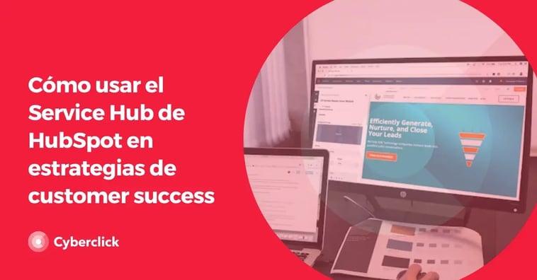 Guía práctica para usar Service Hub de HubSpot en estrategias de customer success basadas en IA y datos CRM