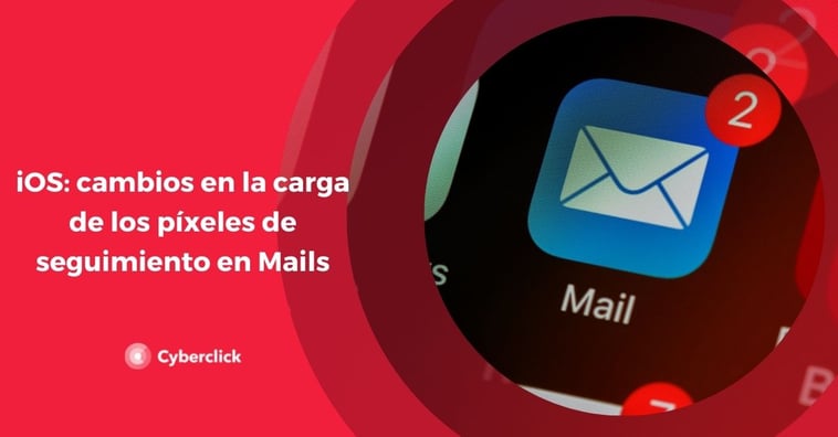 iOS: cambios en la carga de los píxeles de seguimiento en Mails