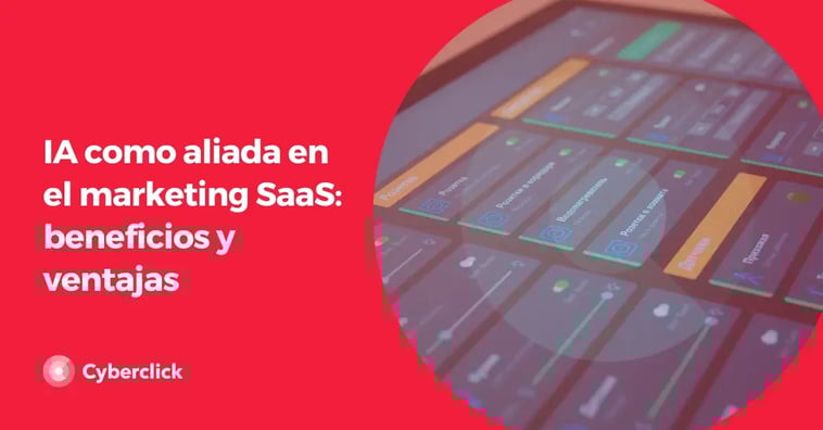 IA como aliada en el marketing SaaS: beneficios y ventajas