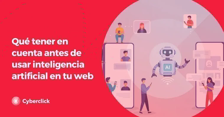 7 aspectos clave a considerar antes de usar funcionalidades con Inteligencia Artificial en tu sitio web