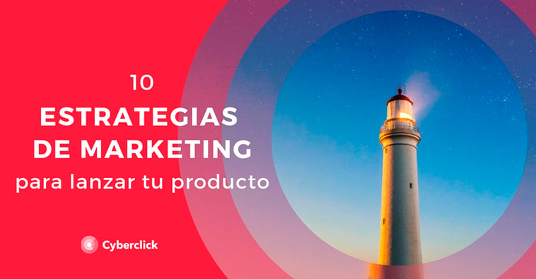 10 estrategias de marketing para lanzar tu producto (+ebook)