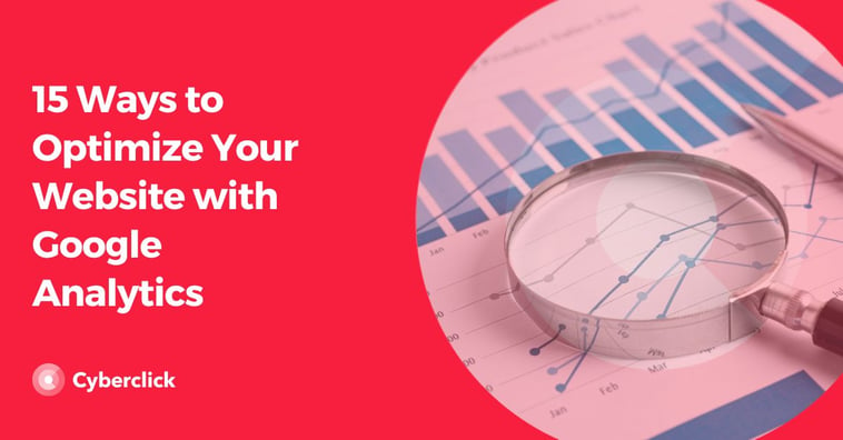15 Ways to Optimize Your Website with Google Analytics