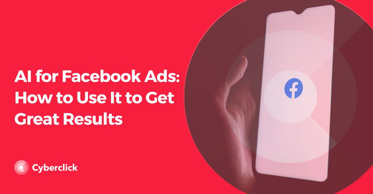 AI for Facebook Ads: How to Use It to Get Great Results