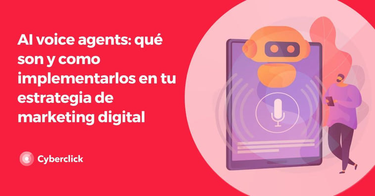 AI voice agents: qué son y como implementarlos en tu estrategia de marketing digital