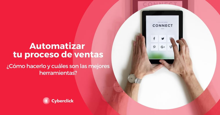 Automatizar tu proceso de ventas: ¿cómo hacerlo y cuáles son las mejores herramientas?