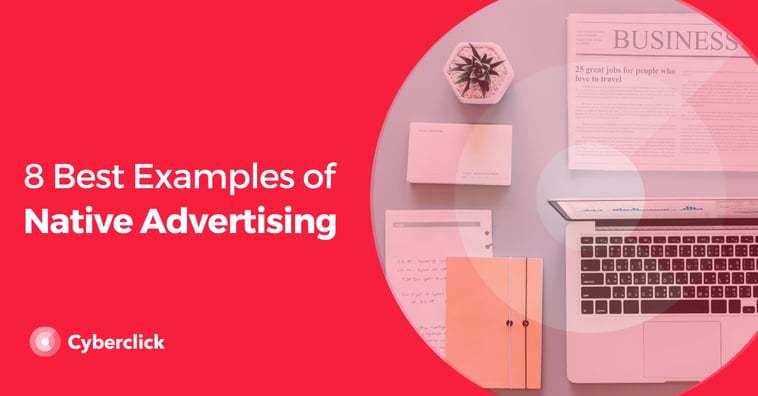 8 Best Examples of Native Advertising