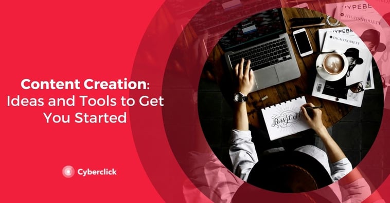 Content Creation: Ideas and Tools to Get You Started
